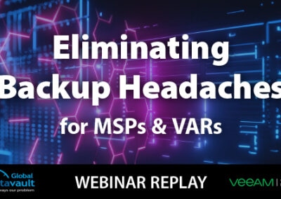Eliminating backup headaches for MSPs and VARs