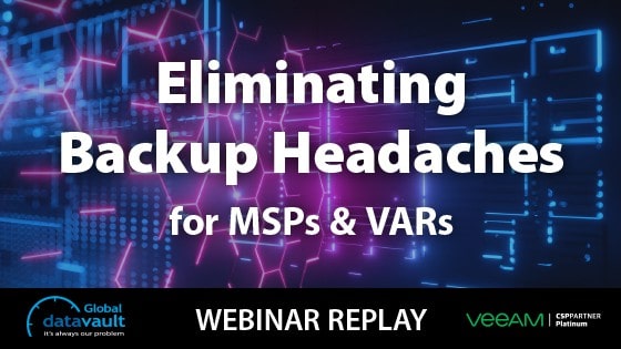 Elimate Backup Headaches Webinar Thumbnail - YouTube backups for msps and vars
