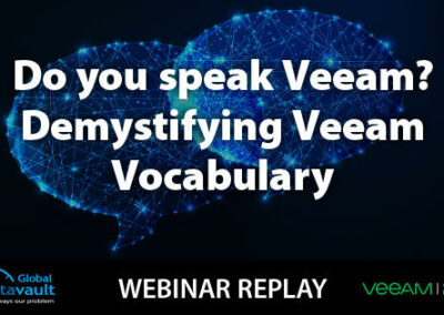 Webinar: Do you speak Veeam? Demystifying Veeam Vocabulary